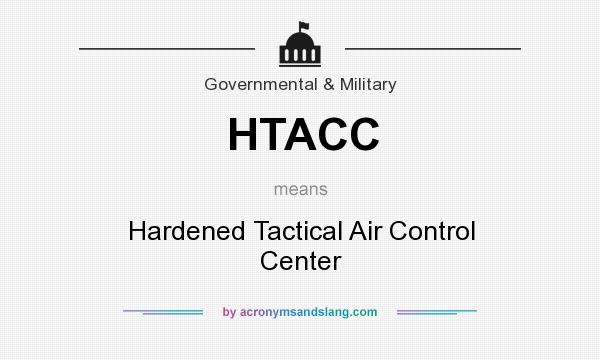 What does HTACC mean? It stands for Hardened Tactical Air Control Center
