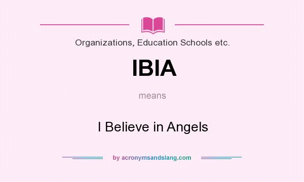 What does IBIA mean? It stands for I Believe in Angels