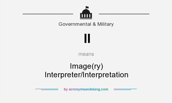 What does II mean? It stands for Image(ry) Interpreter/Interpretation