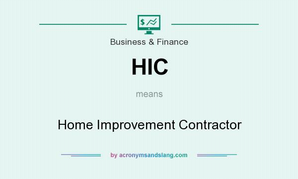 What does HIC mean? It stands for Home Improvement Contractor