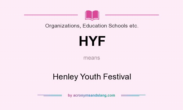 What does HYF mean? It stands for Henley Youth Festival
