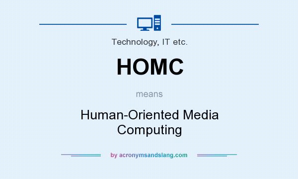 What does HOMC mean? It stands for Human-Oriented Media Computing