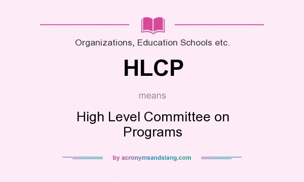 What does HLCP mean? It stands for High Level Committee on Programs