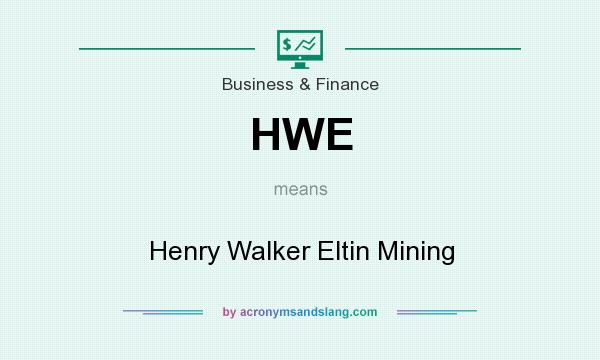 What does HWE mean? It stands for Henry Walker Eltin Mining
