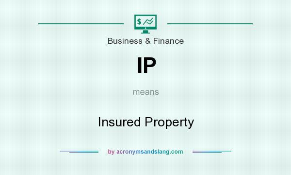 What does IP mean? It stands for Insured Property