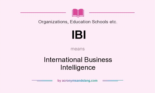 What does IBI mean? It stands for International Business Intelligence