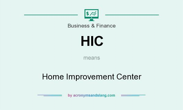 What does HIC mean? It stands for Home Improvement Center