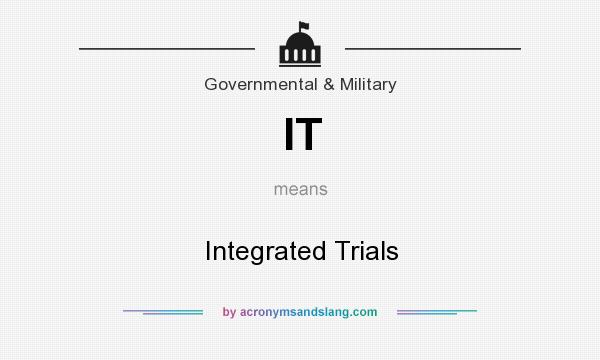 What does IT mean? It stands for Integrated Trials