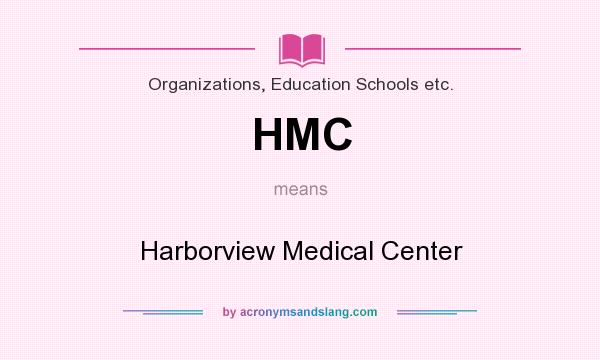 What does HMC mean? It stands for Harborview Medical Center