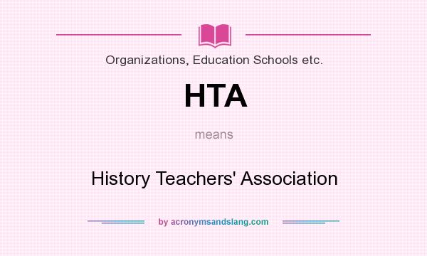 What does HTA mean? It stands for History Teachers` Association