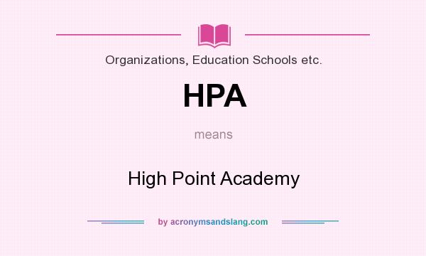 What does HPA mean? It stands for High Point Academy