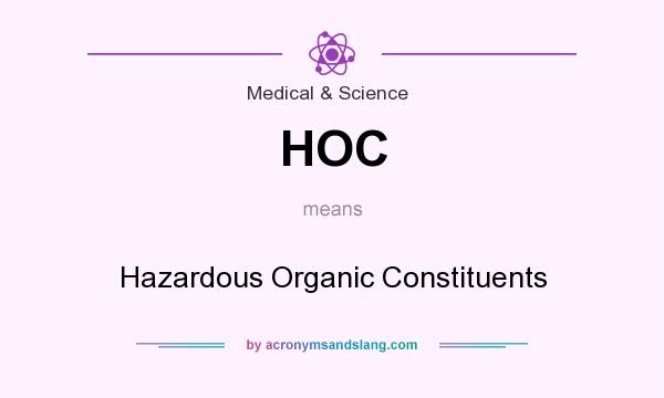 What does HOC mean? It stands for Hazardous Organic Constituents