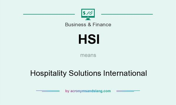 What does HSI mean? It stands for Hospitality Solutions International