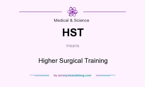 What does HST mean? It stands for Higher Surgical Training