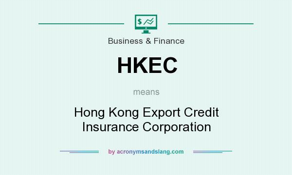 What does HKEC mean? It stands for Hong Kong Export Credit Insurance Corporation