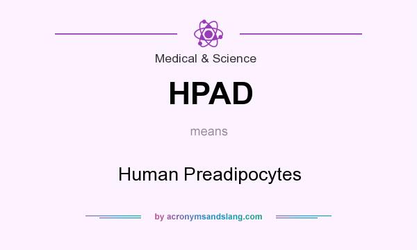 What does HPAD mean? It stands for Human Preadipocytes