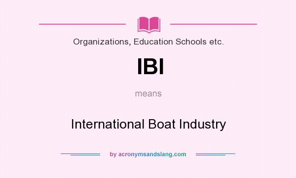 What does IBI mean? It stands for International Boat Industry