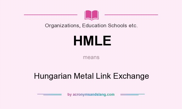 What does HMLE mean? It stands for Hungarian Metal Link Exchange
