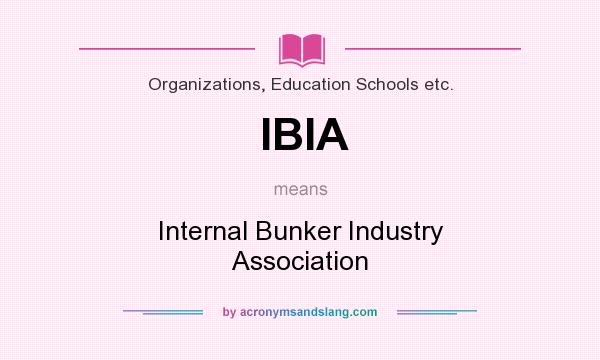 What does IBIA mean? It stands for Internal Bunker Industry Association