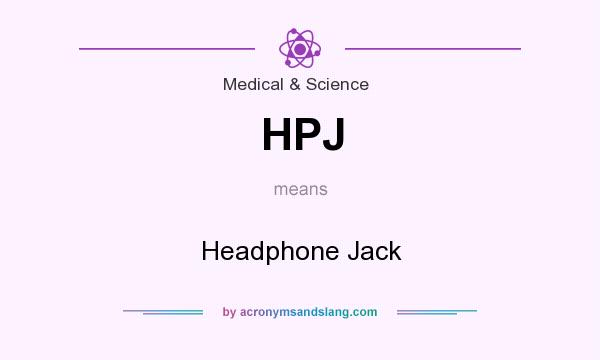 What does HPJ mean? It stands for Headphone Jack