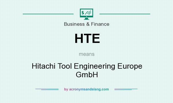 What does HTE mean? It stands for Hitachi Tool Engineering Europe GmbH