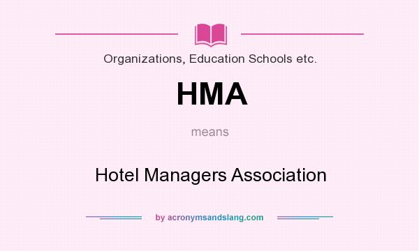 What does HMA mean? It stands for Hotel Managers Association