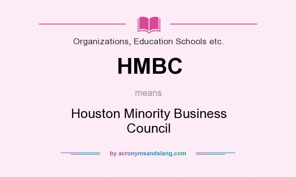 What does HMBC mean? It stands for Houston Minority Business Council