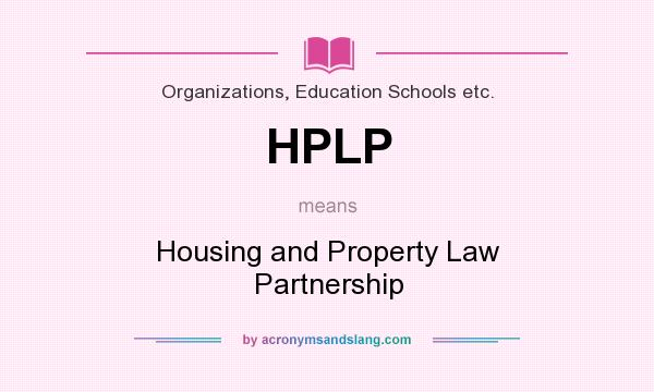 What does HPLP mean? It stands for Housing and Property Law Partnership