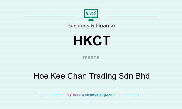 What does HKCT mean? It stands for Hoe Kee Chan Trading Sdn Bhd