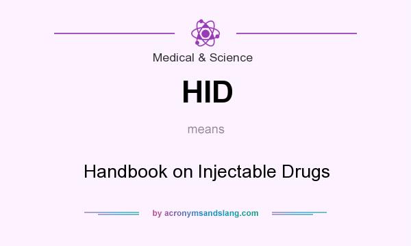 What does HID mean? It stands for Handbook on Injectable Drugs