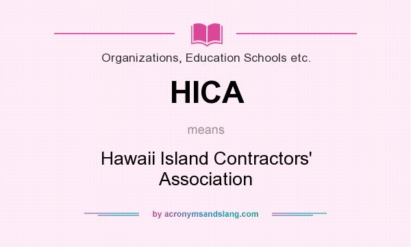 What does HICA mean? It stands for Hawaii Island Contractors` Association