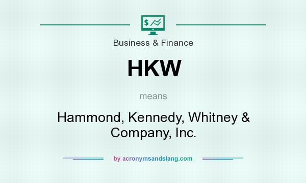 What does HKW mean? It stands for Hammond, Kennedy, Whitney & Company, Inc.