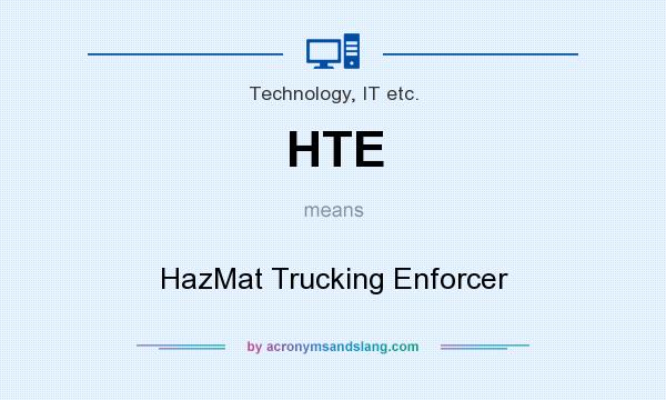 What does HTE mean? It stands for HazMat Trucking Enforcer