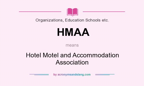 What does HMAA mean? It stands for Hotel Motel and Accommodation Association