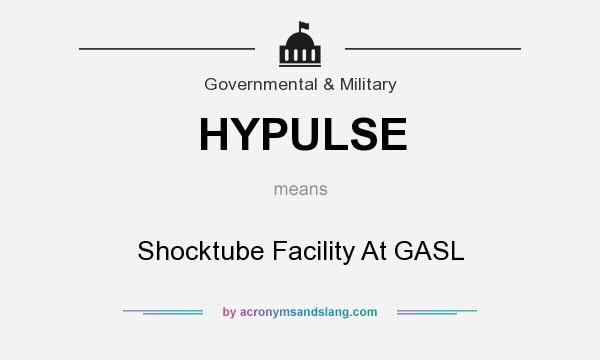 What does HYPULSE mean? It stands for Shocktube Facility At GASL