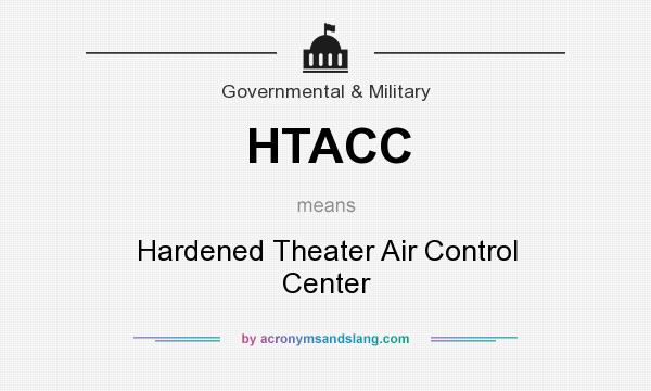 What does HTACC mean? It stands for Hardened Theater Air Control Center