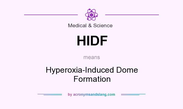 What does HIDF mean? It stands for Hyperoxia-Induced Dome Formation