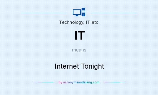 What does IT mean? It stands for Internet Tonight