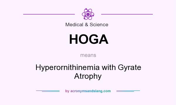 What does HOGA mean? It stands for Hyperornithinemia with Gyrate Atrophy