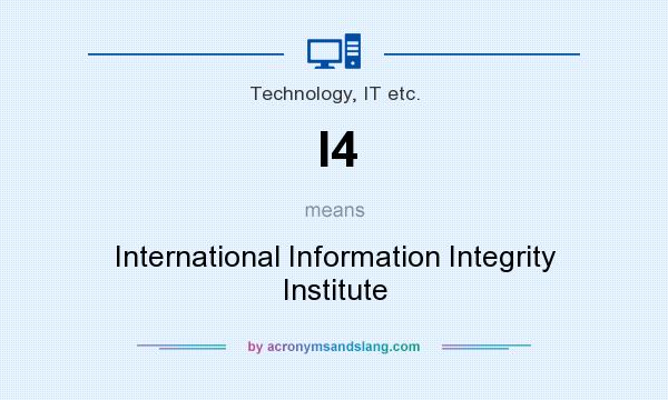 What does I4 mean? It stands for International Information Integrity Institute
