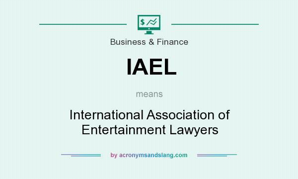 What does IAEL mean? It stands for International Association of Entertainment Lawyers