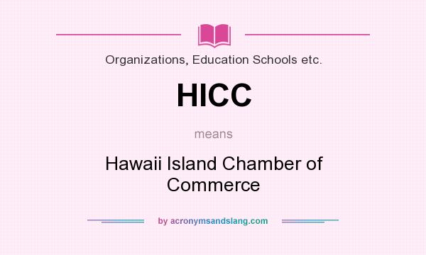 What does HICC mean? It stands for Hawaii Island Chamber of Commerce