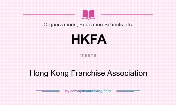 What does HKFA mean? It stands for Hong Kong Franchise Association