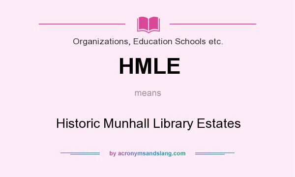 What does HMLE mean? It stands for Historic Munhall Library Estates