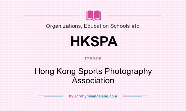 What does HKSPA mean? It stands for Hong Kong Sports Photography Association