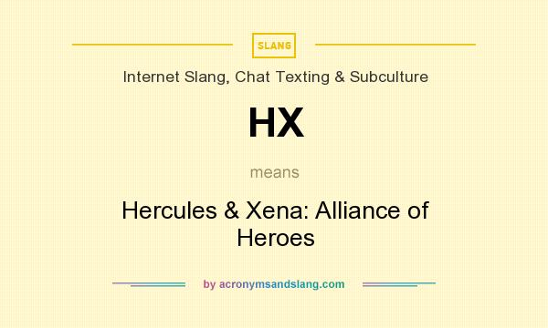 What does HX mean? It stands for Hercules & Xena: Alliance of Heroes