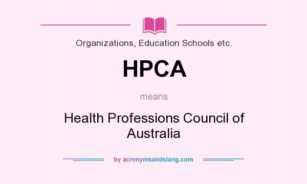 What does HPCA mean? It stands for Health Professions Council of Australia