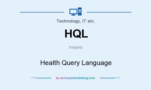 What does HQL mean? It stands for Health Query Language