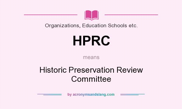 What does HPRC mean? It stands for Historic Preservation Review Committee