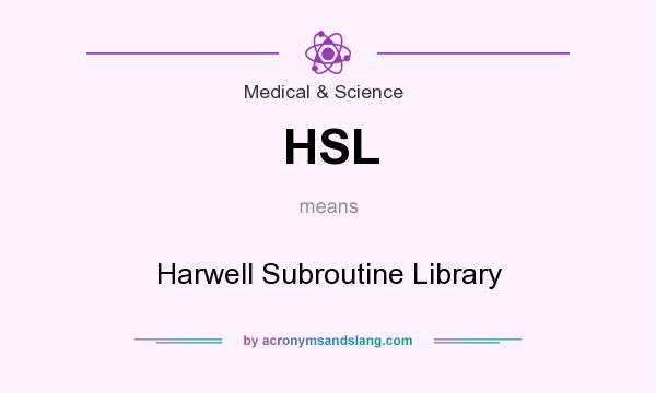 What does HSL mean? It stands for Harwell Subroutine Library